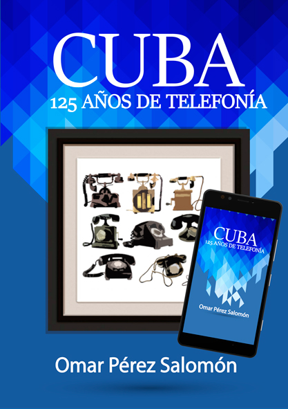 Cuba: 125 años de telefonía. (Ebook)